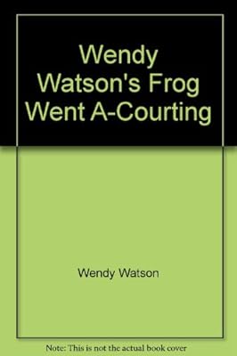 Wendy Watson's Frog Went A-Courting
