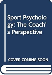 Sport Psychology: The Coach's Perspective by Robert A. Mechikoff