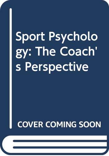 Sport Psychology: The Coach's Perspective by Robert A. Mechikoff