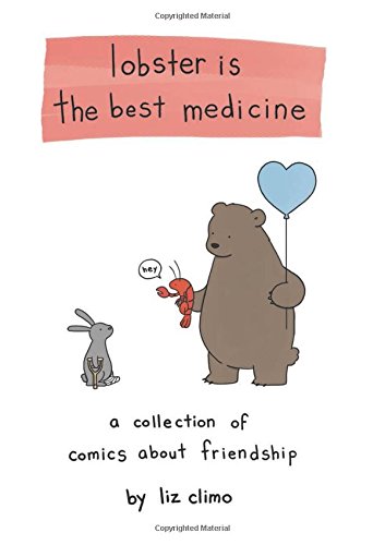 Lobster Is the Best Medicine: A Collection of Comics About Friendship by Liz Climo