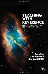 Teaching with Reverence: Reviving an Ancient Virtue for Today's Schools