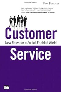 Customer Service: New Rules for a Social Media World by Peter Shankman