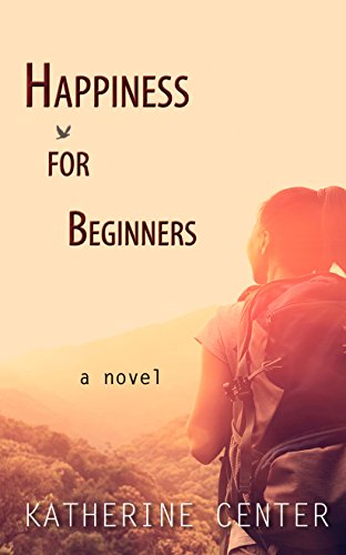 Happiness For Beginners by Katherine Center
