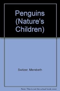 Penguins (Nature's Children) by Merebeth Switzer