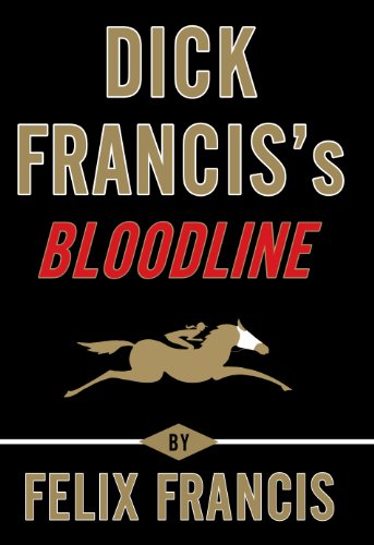 Dick Francis's Bloodline by Felix Francis