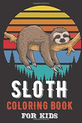 SLOTH COLORING BOOK: with Dot-to-Dot pictures Animal Coloring Book for Kids Ages 2-4,4-8 / Cute Animal/ Lover Children/ Kids Preschool/ Funny Life/ Learning Activity Boys Girls