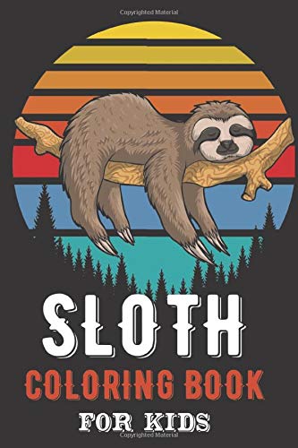 SLOTH COLORING BOOK: with Dot-to-Dot pictures Animal Coloring Book for Kids Ages 2-4,4-8 / Cute Animal/ Lover Children/ Kids Preschool/ Funny Life/ Learning Activity Boys Girls by Steve Lorian