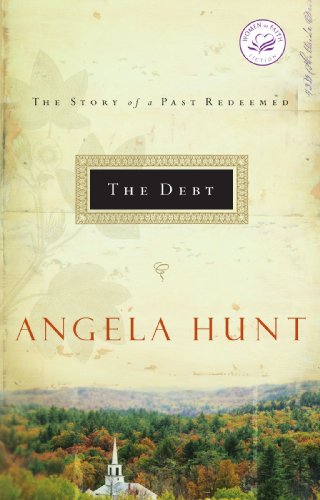 The Debt: The Story of a Past Redeemed by Angela Hunt