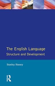 The English Language: Structure and Development by Stanley Hussey