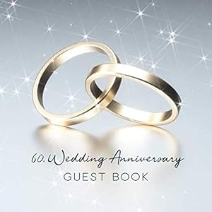 60th Wedding Anniversary Guest Book: Golden Wedding Rings Cover on Silver Background - 150 Pages
