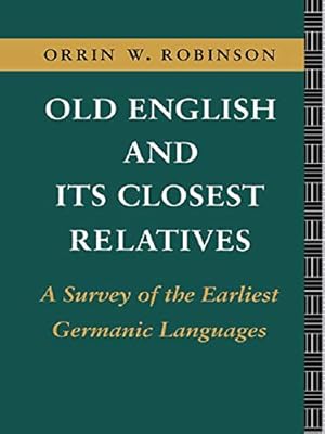 Old English and its Closest Relatives: A Survey of the Earliest Germanic Languages
