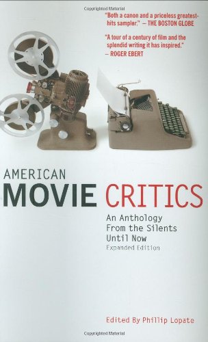 American Movie Critics: From Silents Until Now by Phillip Lopate