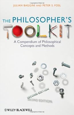 The Philosopher's Toolkit: A Compendium of Philosophical Concepts and Methods