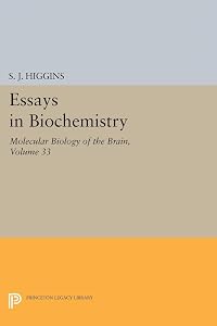 Essays in Biochemistry, Volume 33: Molecular Biology of the Brain (Princeton Legacy Library) by S. J. Higgins