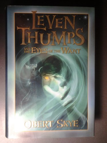Leven Thumps and the Eyes of the Want by Obert Skye