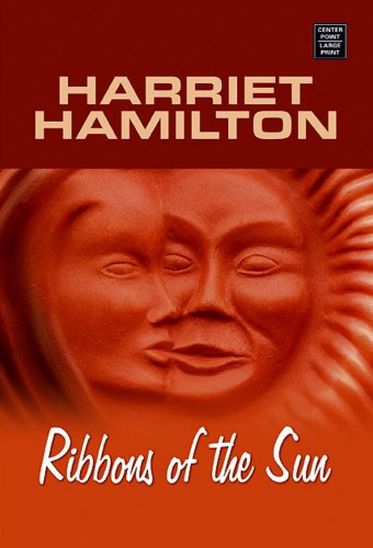 Ribbons of the Sun (Center Point Premier Fiction (Largeprint)) by Harriet Hamilton