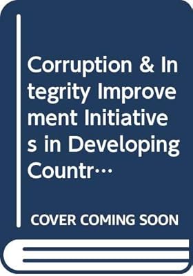 Corruption & Integrity Improvement Initiatives in Developing Countries