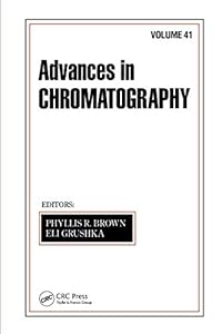 Advances in Chromatography: Volume 41 by Phyllis R. Brown