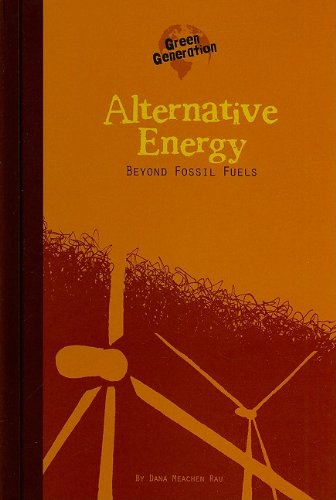 Alternative Energy: Beyond Fossil Fuels by Dana Meachen Rau