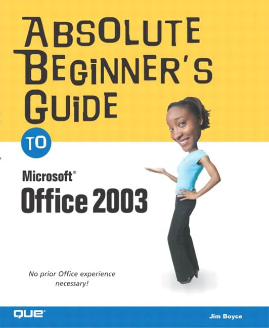 Absolute Beginner's Guide to Microsoft Office 2003 by Jim Boyce