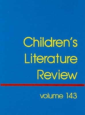 Children's Literature Review: Excerpts from Reviews, Criticism, & Commentary on Books for Children & Young People