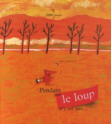 Pendant que loup n'y est pas... (Hors collection) by Eric Battut