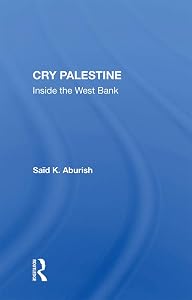 Cry Palestine: Inside The West Bank by Saïd K. Aburish