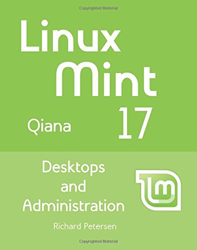 Linux Mint 17: Desktops and Administration by Richard Petersen
