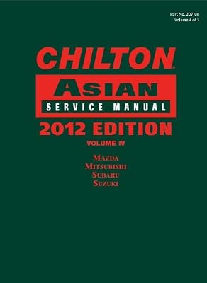 Chilton Asian Service Manual: 2012 Edition, Volume 4 (Chilton's Asian Service Manual)