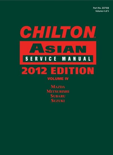 Chilton Asian Service Manual: 2012 Edition, Volume 4 (Chilton's Asian Service Manual) by Chilton
