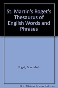 St. Martin's Roget's Thesaurus of English Words and Phrases