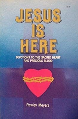 Jesus Is Here: Devotions to the Sacred Heart and Precious Blood