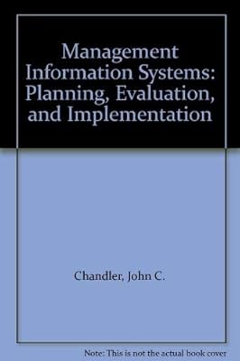 Management Information Systems: Planning, Evaluation, and Implementation