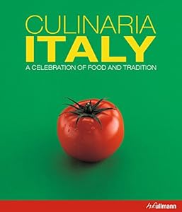 Culinaria Italy: A Celebration of Food and Tradition by Claudia Piras