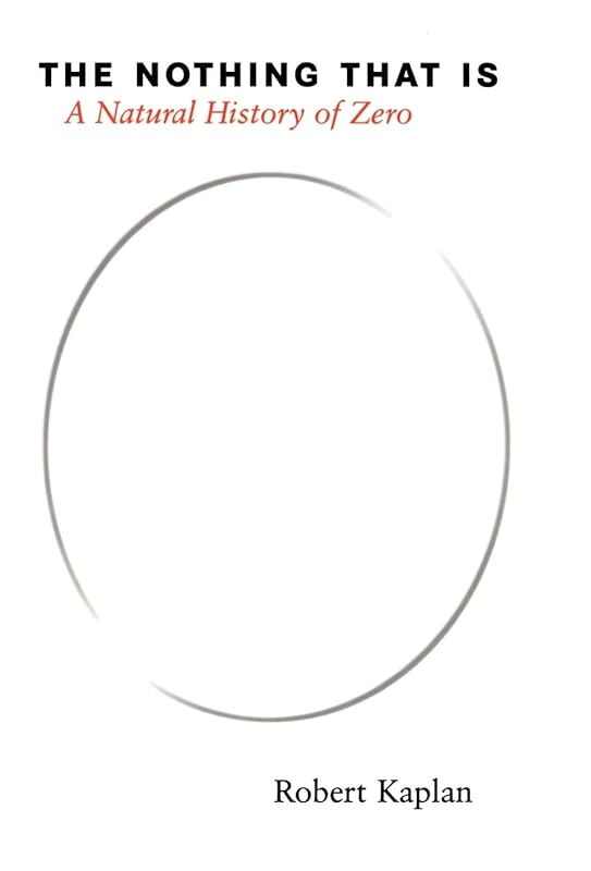 The Nothing that Is: A Natural History of Zero by Robert Kaplan
