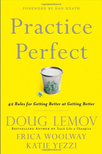 Practice Perfect: 42 Rules for Getting Better at Getting Better by Doug Lemov