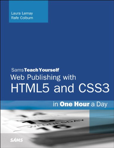 HTML5 and CSS3 Web Publishing in One Hour a Day, Sams Teach Yourself by Laura Lemay