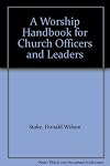 A Worship Handbook for Church Officers and Leaders