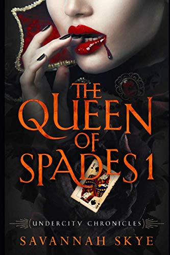 The Queen of Spades 1 (Undercity Chronicles) by Savannah Skye