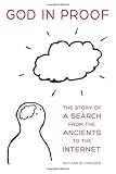 Nathan Schneider. "God in Proof: The Story of a Search from the Ancients to the Internet" (U California Press, 2013)