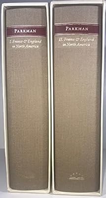 France and England in North America Volume 1: Pioneers of France in the New World, The Jesuits in North America in the Seventeenth Century, La Salle ... Rýýgime in Canada (The Library of America)