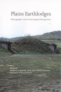 Plains Earthlodges: Ethnographic and Archaeological Perspectives by Donna C. Roper