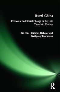Rural China: Economic and Social Change in the Late Twentieth Century by Jie Fan