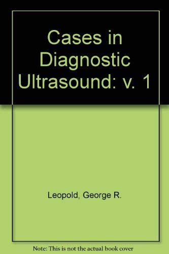 Cases in diagnostic ultrasound (A Wiley medical publication) by George R. Leopold