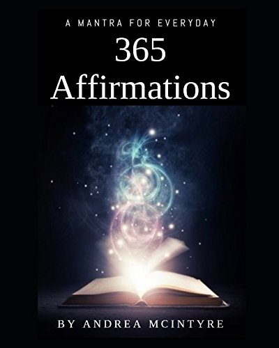 365 Affirmations: A mantra for everyday! by Andrea McIntyre