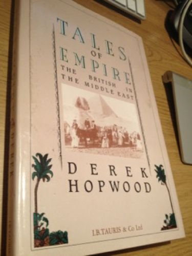 Tales of Empire: British in the Middle East by Derek Hopwood