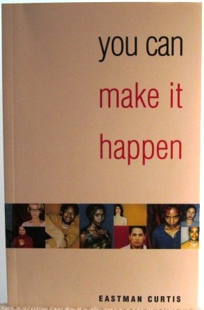You Can Make It Happen by Eastman Curtis