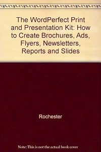 The Wordperfect 6 Print and Presentation Kit: How to Create Brochures, Ads, Flyers, Newsletters, Reports, and Slides/Book and Disk by Christine Soloman