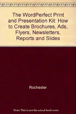 The Wordperfect 6 Print and Presentation Kit: How to Create Brochures, Ads, Flyers, Newsletters, Reports, and Slides/Book and Disk