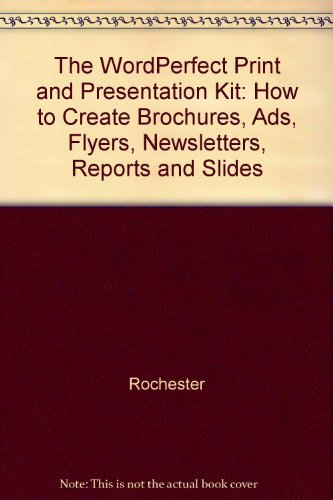 The Wordperfect 6 Print and Presentation Kit: How to Create Brochures, Ads, Flyers, Newsletters, Reports, and Slides/Book and Disk by Christine Soloman